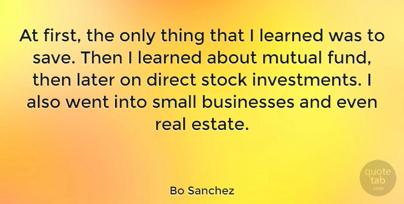 Bo Sanchez Quote About Real, Firsts, Mutual Fund: At First The Only Thing...