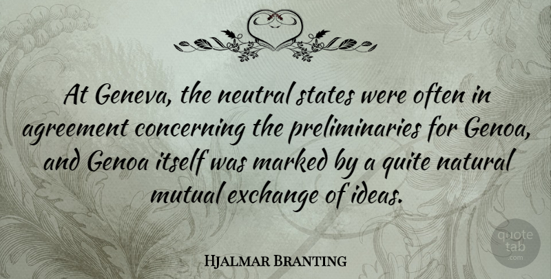 Hjalmar Branting Quote About Ideas, Agreement, Natural: At Geneva The Neutral States...