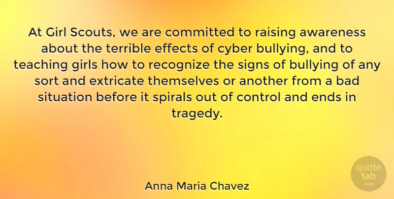 Anna Maria Chavez Quote About Girl, Bullying, Teaching: At Girl Scouts We Are...