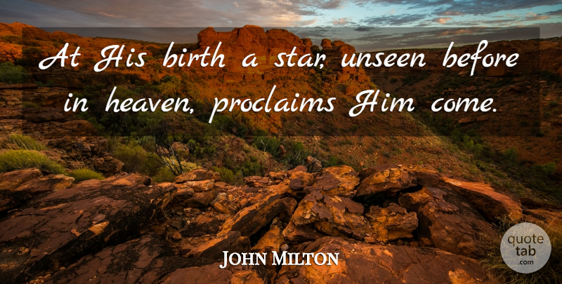 John Milton Quote About Stars, Heaven, Unseen: At His Birth A Star...
