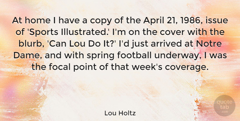 Lou Holtz Quote About April, Arrived, Copy, Cover, Focal: At Home I Have A...