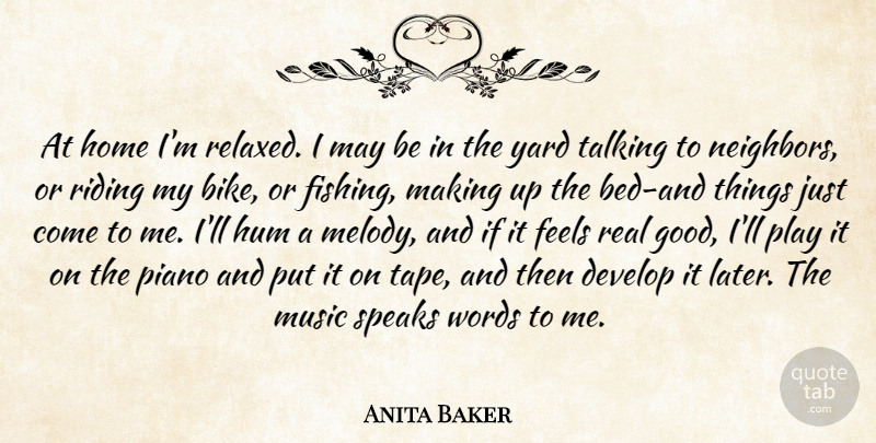 Anita Baker Quote About Develop, Feels, Home, Hum, Music: At Home Im Relaxed I...