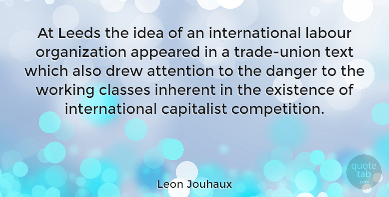 Leon Jouhaux Quote About Class, Organization, Ideas: At Leeds The Idea Of...