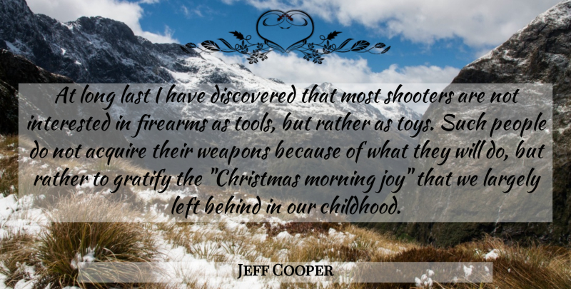 Jeff Cooper Quote About Morning, People, Long: At Long Last I Have...