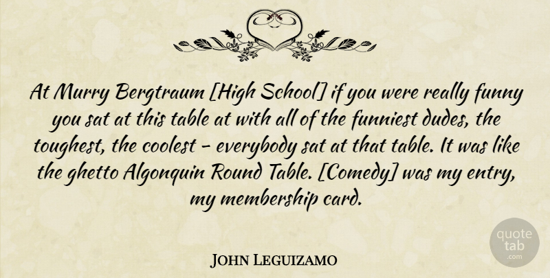 John Leguizamo Quote About School, Ghetto, Cards: At Murry Bergtraum High School...