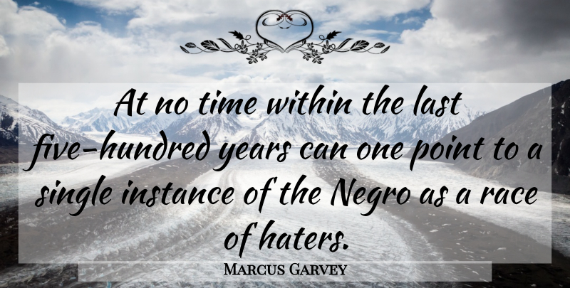 Marcus Garvey Quote About Years, Race, History: At No Time Within The...