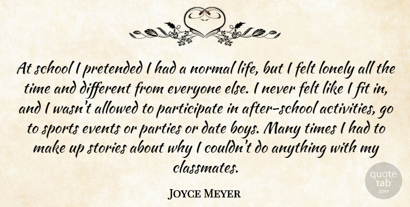 Joyce Meyer Quote About Sports, Lonely, Party: At School I Pretended I...