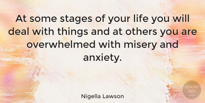 Nigella Lawson Quote About Anxiety, Literature, Overwhelmed: At Some Stages Of Your...