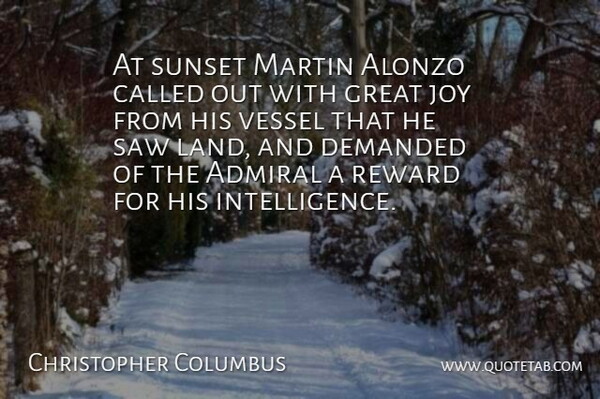 Christopher Columbus Quote About Admiral, Demanded, Great, Joy, Martin: At Sunset Martin Alonzo Called...
