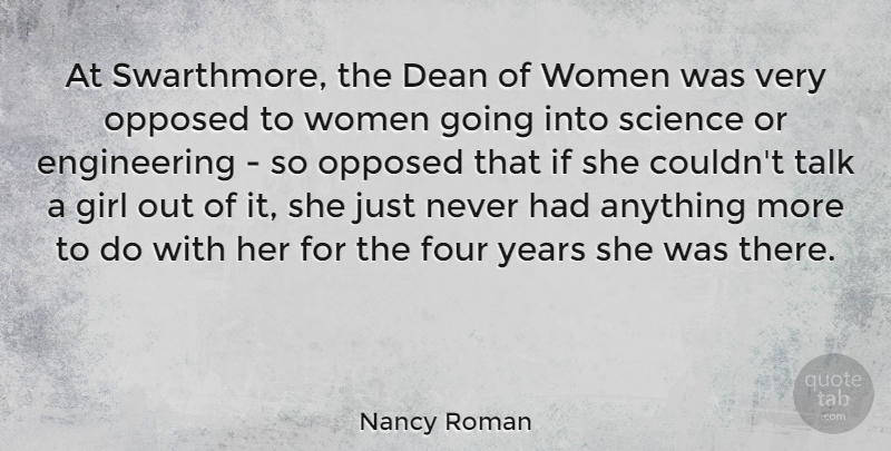 Nancy Roman Quote About Dean, Four, Opposed, Science, Talk: At Swarthmore The Dean Of...