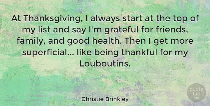 Christie Brinkley Quote About Family, Good, Grateful, Health, List: At Thanksgiving I Always Start...