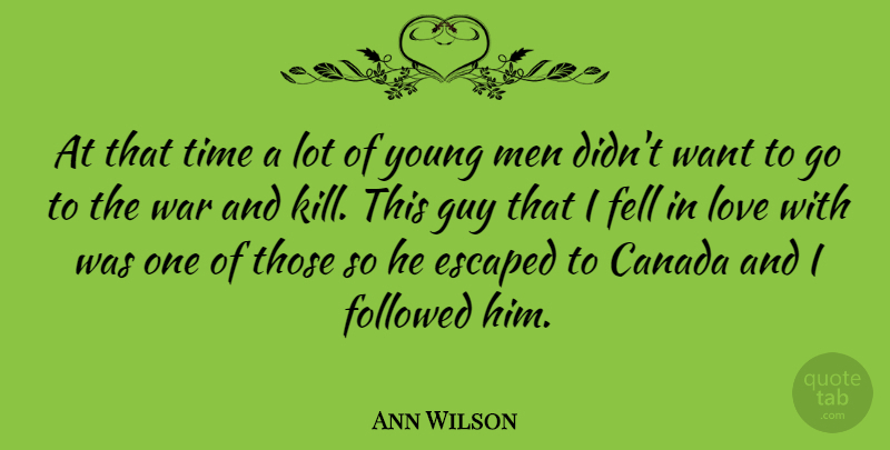 Ann Wilson Quote About Love, War, Men: At That Time A Lot...