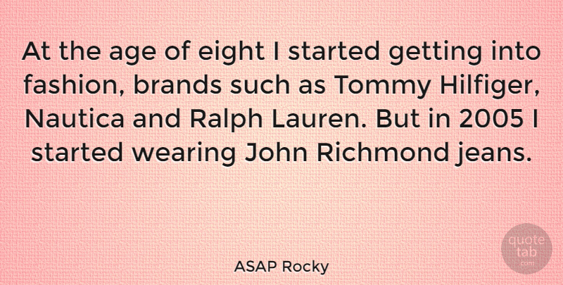 ASAP Rocky Quote About Age, Brands, Eight, John, Ralph: At The Age Of Eight...