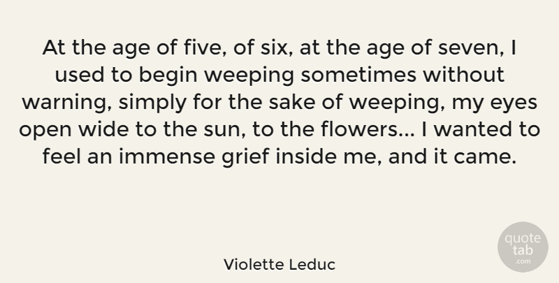 Violette Leduc Quote About Age, Begin, Grief, Immense, Inside: At The Age Of Five...