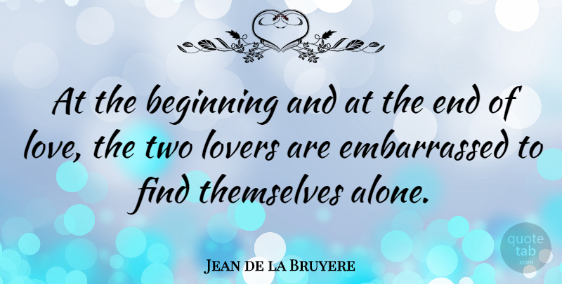 Jean de la Bruyere Quote About Love, Life, Dream: At The Beginning And At...