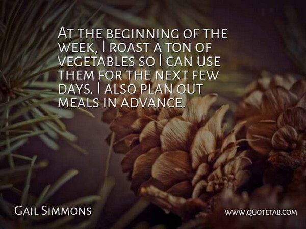 Gail Simmons Quote About Vegetables, Use, Next: At The Beginning Of The...