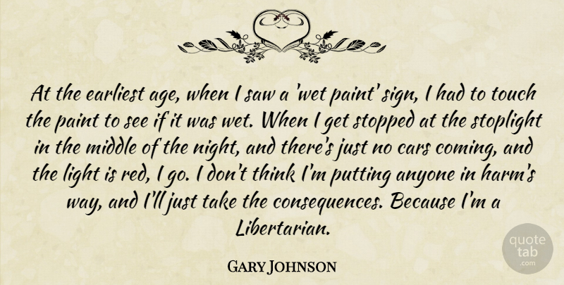 Gary Johnson Quote About Age, Anyone, Cars, Earliest, Middle: At The Earliest Age When...