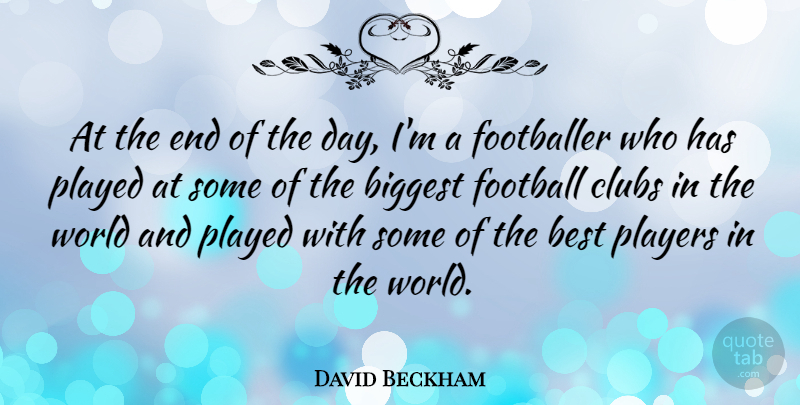 David Beckham Quote About Inspirational, Football, Player: At The End Of The...