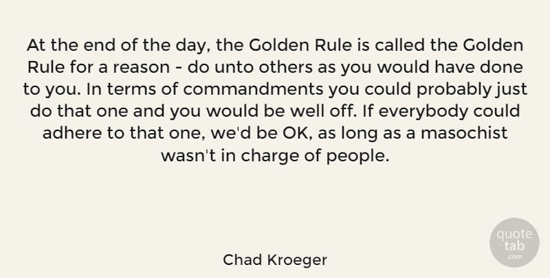Chad Kroeger Quote About Long, People, The End Of The Day: At The End Of The...