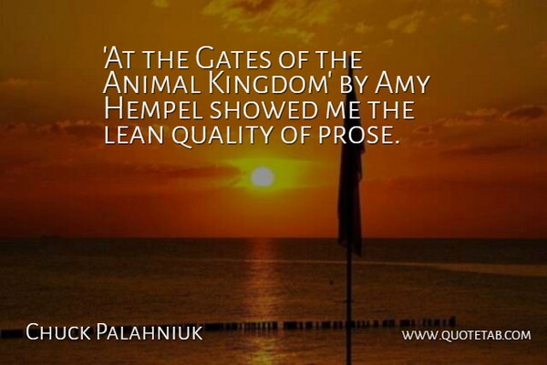Chuck Palahniuk Quote About Amy, Animal, Gates, Lean, Quality: At The Gates Of The...