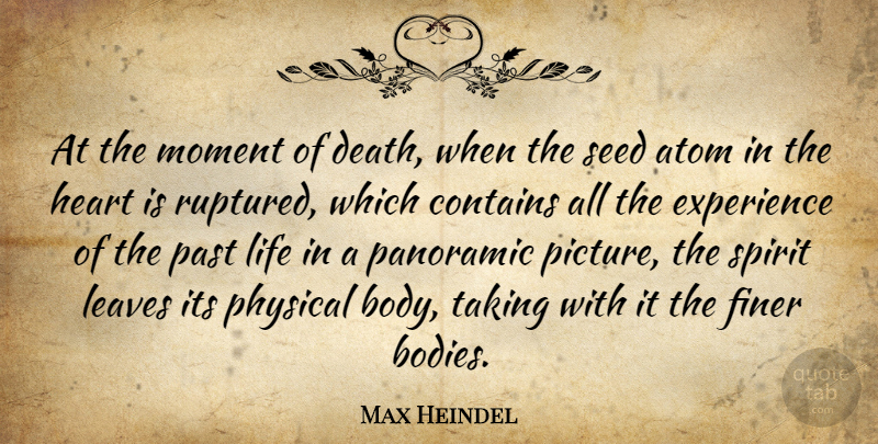 Max Heindel Quote About Atom, Contains, Death, Experience, Finer: At The Moment Of Death...