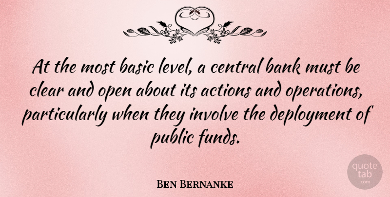 Ben Bernanke Quote About Basic, Central, Clear, Involve, Public: At The Most Basic Level...