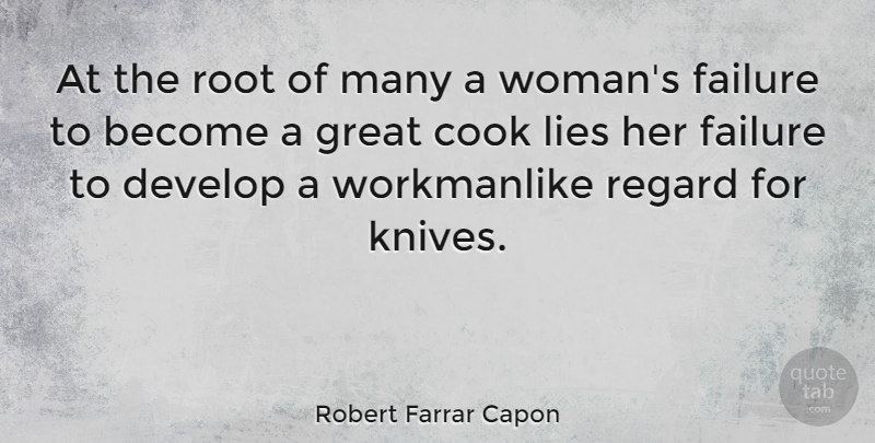 Robert Farrar Capon Quote About Lying, Knives, Roots: At The Root Of Many...
