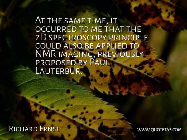 Richard Ernst Quote About Applied, Occurred, Paul, Principle, Proposed: At The Same Time It...