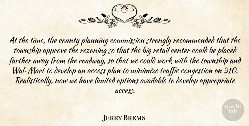 Jerry Brems Quote About Access, Approve, Available, Center, Commission: At The Time The County...