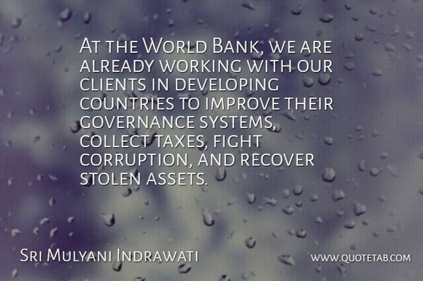 Sri Mulyani Indrawati Quote About Clients, Collect, Countries, Developing, Governance: At The World Bank We...