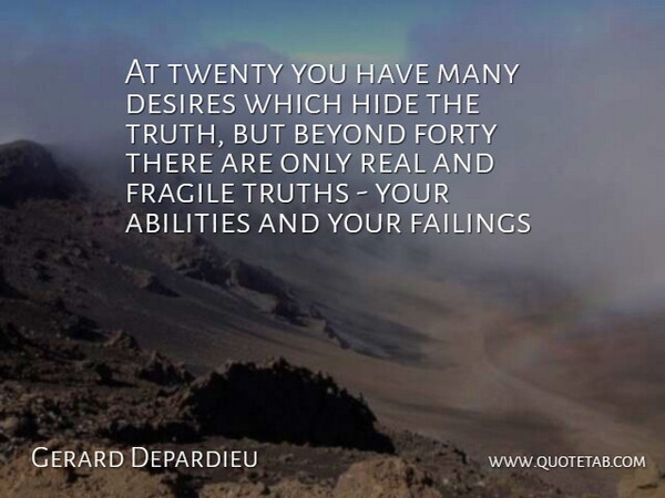 Gerard Depardieu Quote About Real, Age, Desire: At Twenty You Have Many...