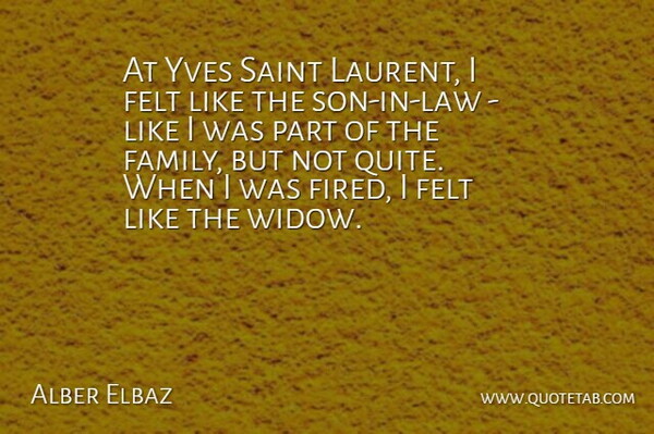 Alber Elbaz Quote About Son, Law, Widows: At Yves Saint Laurent I...