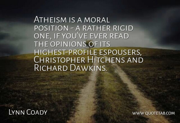Lynn Coady Quote About Atheism, Moral, Opinions, Position, Rather: Atheism Is A Moral Position...