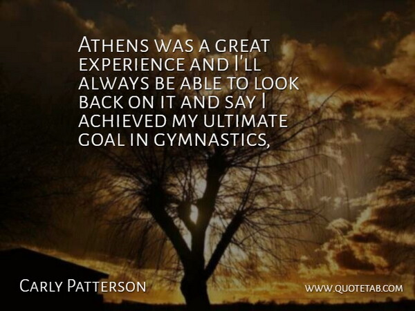 Carly Patterson Quote About Gymnastics, Goal, Athens: Athens Was A Great Experience...