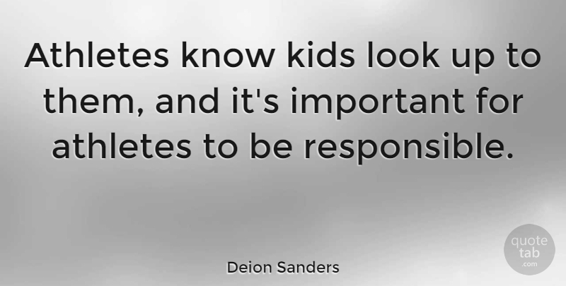 Deion Sanders Quote About Athlete, Kids, Important: Athletes Know Kids Look Up...