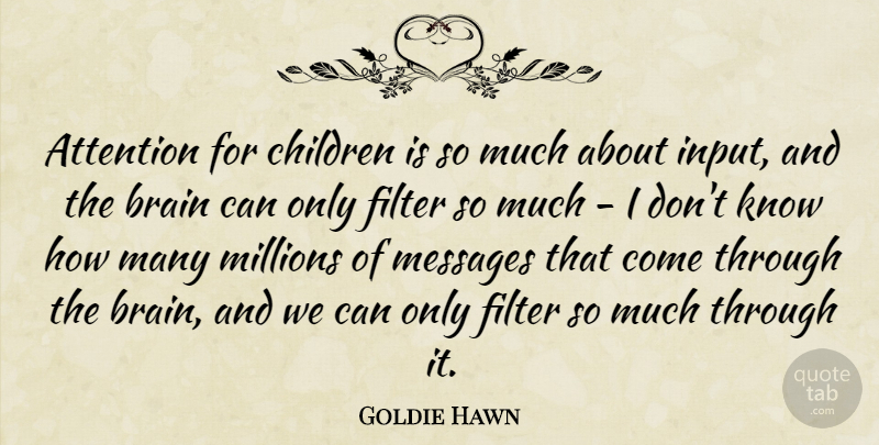 Goldie Hawn Quote About Children, Messages, Millions: Attention For Children Is So...