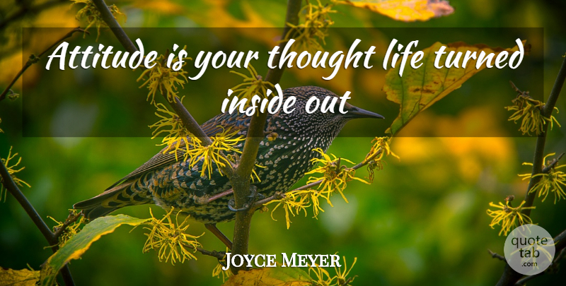 Joyce Meyer Quote About Attitude, Thoughts On Life: Attitude Is Your Thought Life...