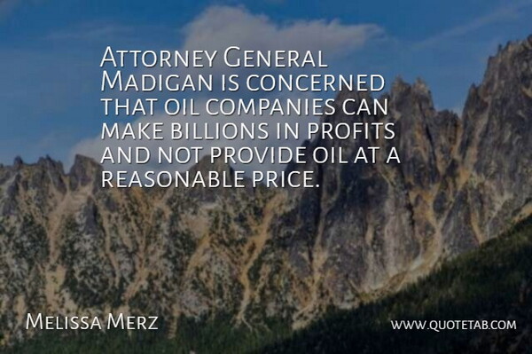 Melissa Merz Quote About Attorney, Billions, Companies, Concerned, General: Attorney General Madigan Is Concerned...