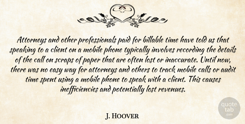 J. Hoover Quote About Attorneys, Audit, Call, Calls, Causes: Attorneys And Other Professionals Paid...