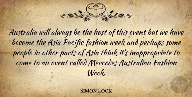 Simon Lock Quote About Asia, Australia, Australian, Event, Fashion: Australia Will Always Be The...