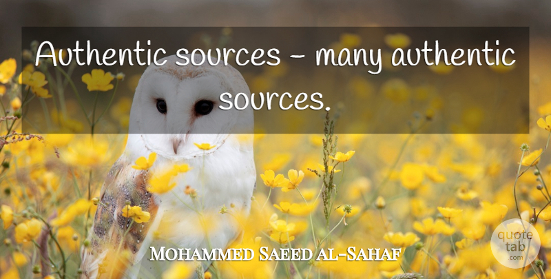 Mohammed Saeed al-Sahaf Quote About Funny, Military, Source: Authentic Sources Many Authentic Sources...