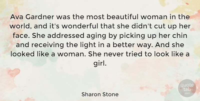 Sharon Stone Quote About Aging, Chin, Cut, Looked, Picking: Ava Gardner Was The Most...