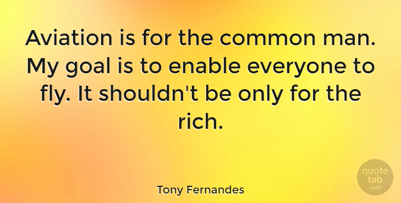 Tony Fernandes Quote About Aviation, Common, Enable: Aviation Is For The Common...