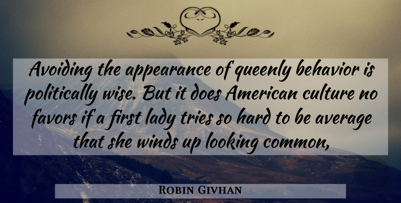 Robin Givhan Quote About Wise, Average, Wind: Avoiding The Appearance Of Queenly...