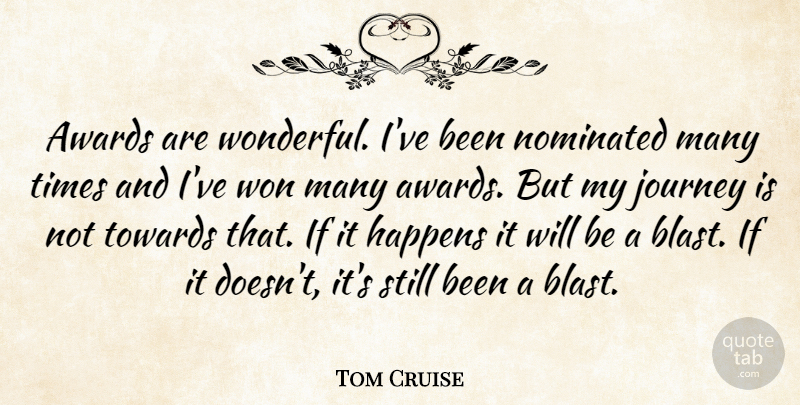 Tom Cruise Quote About Journey, Awards, Wonderful: Awards Are Wonderful Ive Been...