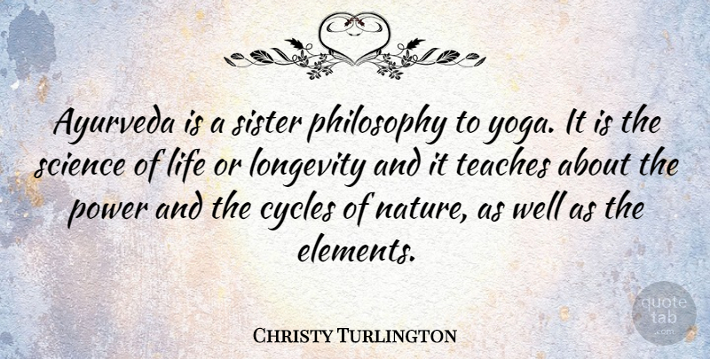 Christy Turlington Quote About Sister, Philosophy, Yoga: Ayurveda Is A Sister Philosophy...