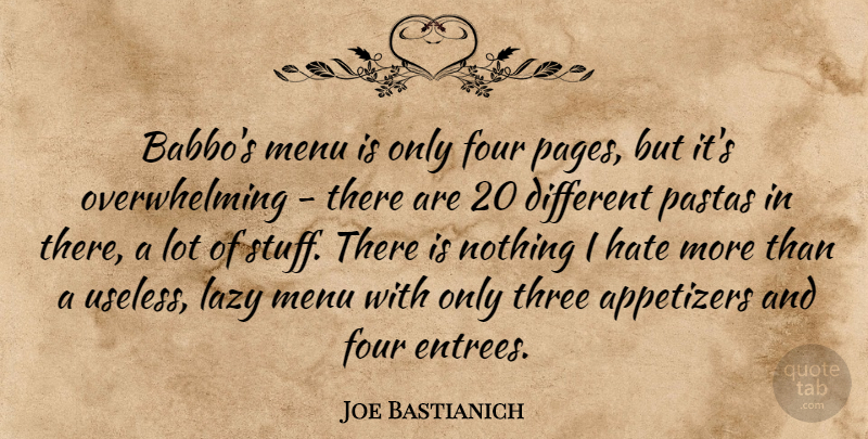 Joe Bastianich Quote About Hate, Lazy, Different: Babbos Menu Is Only Four...