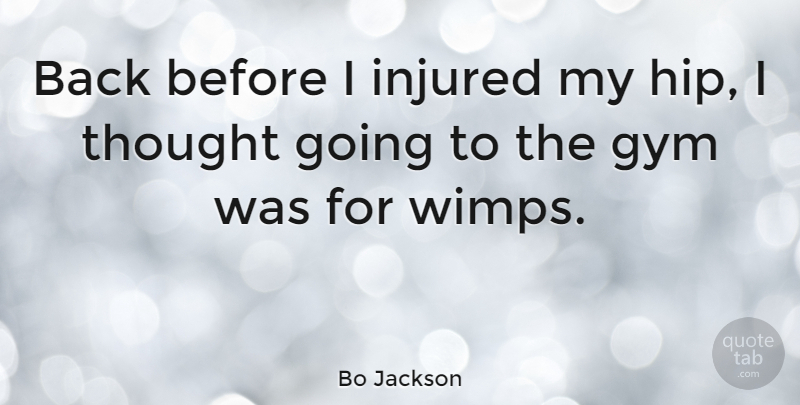 Bo Jackson Quote About Hips, Wimps, Gym: Back Before I Injured My...