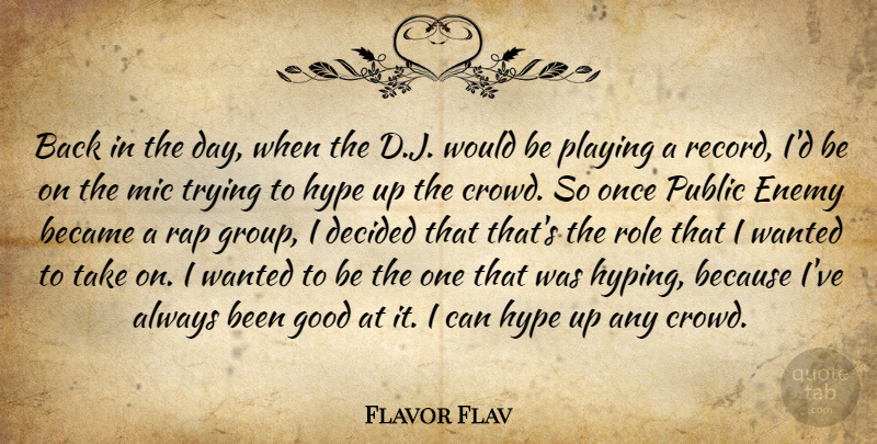 Flavor Flav Quote About Became, Decided, Good, Hype, Mic: Back In The Day When...