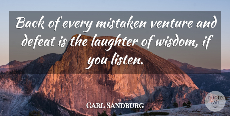 Carl Sandburg Quote About Happiness, Laughter, Entrepreneur: Back Of Every Mistaken Venture...